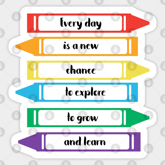 Every Day is a New Chance to Grow and Learn Crayons Sticker by FamilyCurios